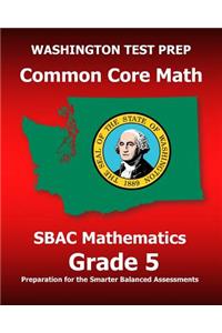 WASHINGTON TEST PREP Common Core Math SBAC Mathematics Grade 5