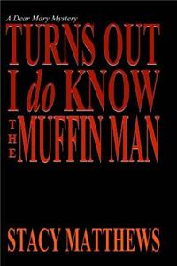 Turns Out I Do Know The Muffin Man