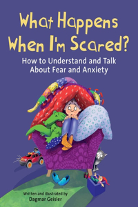 What Happens When I'm Scared?