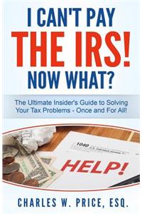 I Can't Pay The IRS! Now What?
