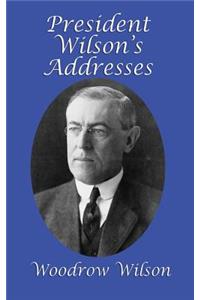 President Wilson's Addresses