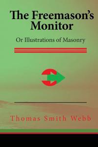 The Freemason's Monitor: Or Illustrations of Masonry