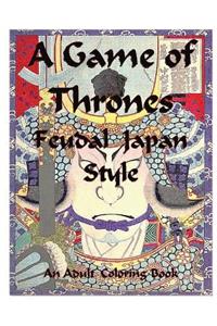 A Game of Thrones - Feudal Japan Style