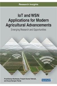IoT and WSN Applications for Modern Agricultural Advancements