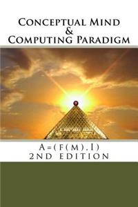 Conceptual Mind and Computing Paradigm (2nd Edition)