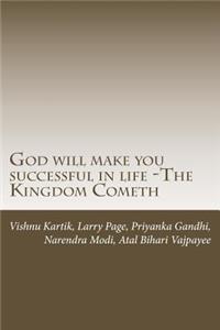 God will make you successful in life -The Kingdom Cometh