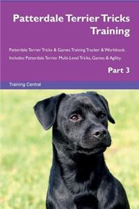Patterdale Terrier Tricks Training Patterdale Terrier Tricks & Games Training Tracker & Workbook. Includes: Patterdale Terrier Multi-Level Tricks, Games & Agility. Part 3
