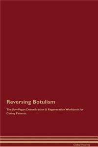 Reversing Botulism the Raw Vegan Detoxification & Regeneration Workbook for Curing Patients