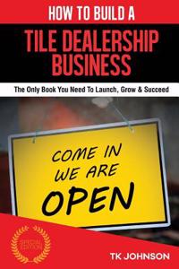 How to Build a Tile Dealership Business (Special Edition)