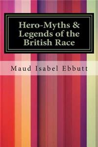 Hero-Myths & Legends of the British Race