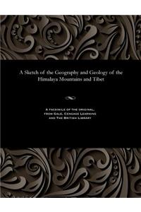 A Sketch of the Geography and Geology of the Himalaya Mountains and Tibet