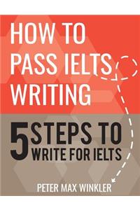 How to Pass IELTS Writing