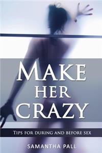 Make her crazy