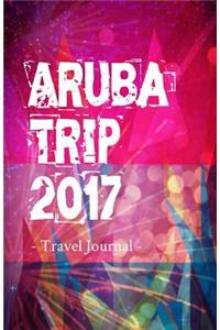 Aruba Trip 2017 Travel Journal: Travel Journal for Aruba Travel 2017