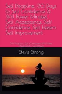 Self Discipline: 30 Days to Self Confidence & Will Power Mindset, Self Acceptance