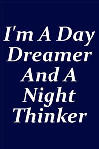 I'm A Day Dreamer And A Night Thinker