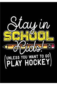 Stay In School Kids! (Unless You Want To Go Play Hockey)