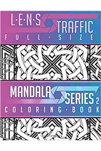 Lens Traffic Adult Coloring Book: Full Size: Volume 2 (Mandala)