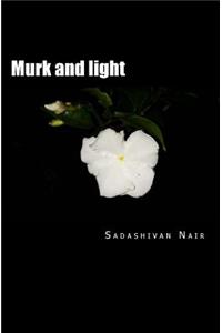 Murk and light