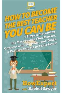 How To Become The Best Teacher You Can Be