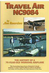 Travel Air Nc9084: The History of a 75-Year-Old Working Airplane