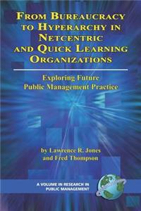 From Bureaucracy to Hyperarchy in Netcentric and Quick Learning Organizations: Exploring Future Public Management Practice