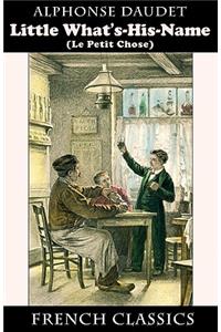 Little What's-His-Name (Le Petit Chose. French Classics)