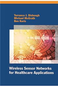 Wireless Sensor Networks for Healthcare Applications