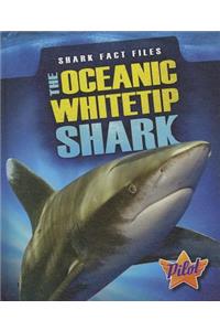 The Oceanic Whitetip Shark