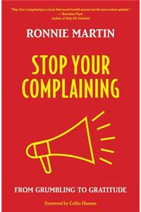 Stop Your Complaining