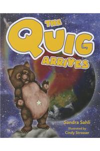 The Quig Arrives