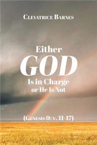 Either God Is in Charge or He Is Not