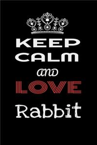 Keep Calm And Love Rabbit