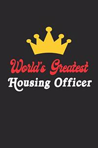 World's Greatest Housing Officer Notebook - Funny Housing Officer Journal Gift