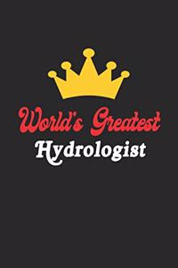 World's Greatest Hydrologist Notebook - Funny Hydrologist Journal Gift