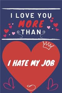 I Love You More Than I Hate My Job
