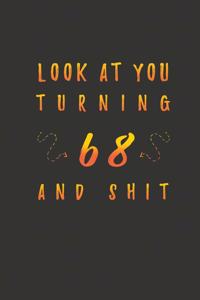 Look At You Turning 68 And Shit