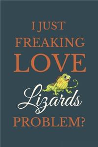 I Just Freakin Love Lizards Problem?