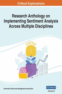 Research Anthology on Implementing Sentiment Analysis Across Multiple Disciplines, VOL 3