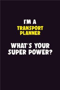 I'M A Transport Planner, What's Your Super Power?