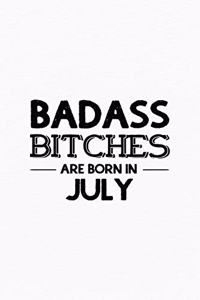 Badass Bitches Are Born In July