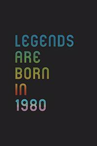 Legends Are Born In 1980 Notebook Birthday Gift