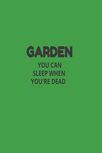 Garden You Can Sleep When You're Dead