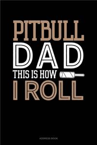Pitbull Dad This Is How I Roll