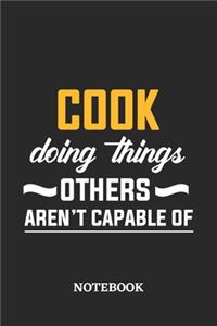 Cook Doing Things Others Aren't Capable of Notebook