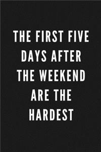 The First Five Days After The Weekend Are The Hardest