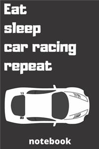 eat sleep car racing repeat notebook