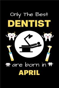 Only The Best Dentist Are Born in April