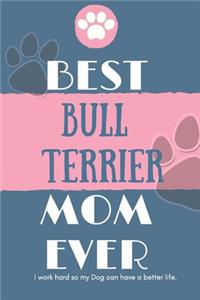 Best Bull Terrier Mom Ever Notebook Gift