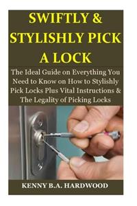 Swiftly & Stylishly Pick a Lock
